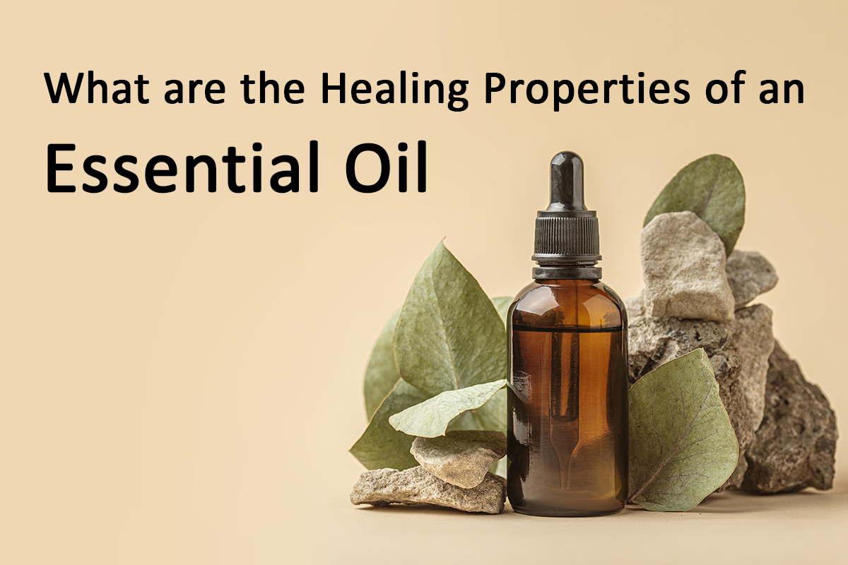 What are the Healing Properties of an Essential Oil?