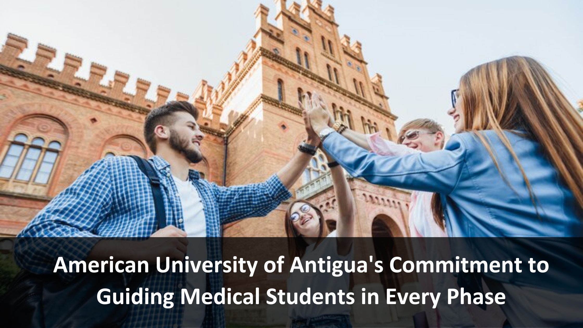 American University of Antigua’s Commitment to Guiding Medical Students in Every Phase