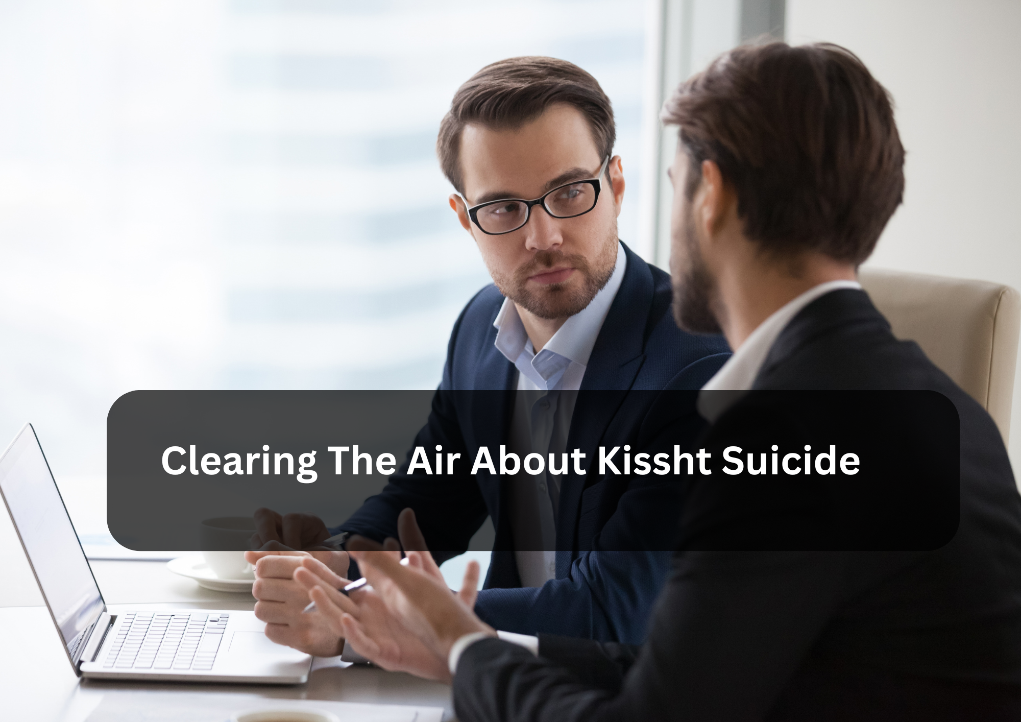 Clearing The Air About Kissht Suicide