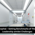 Paras Hospital – Setting Benchmarks of Thoughtful Leadership amidst Challenges